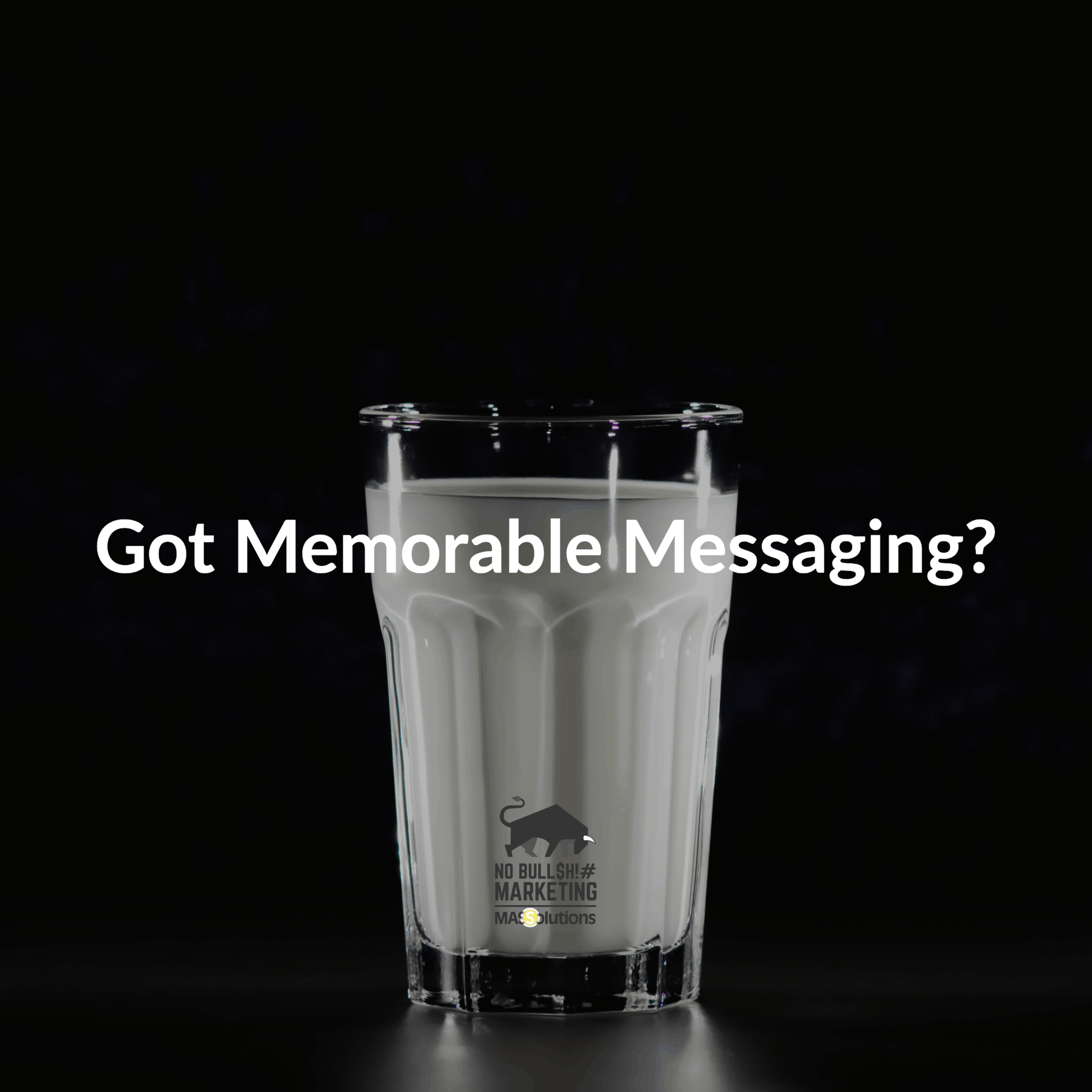 Picture of a glass of milk on a black background with text, "Got Memorable Messaging?" a nod to the "Got Milk?" campaign